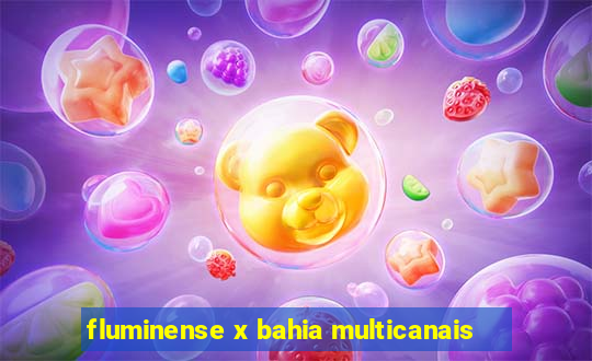 fluminense x bahia multicanais